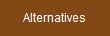 Alternatives